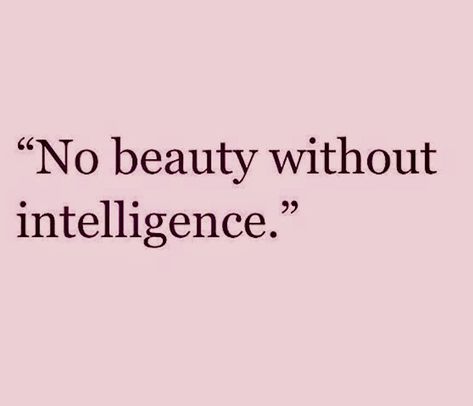 No Beauty Without Intelligence, A Quote, Quotes, Pink, Beauty