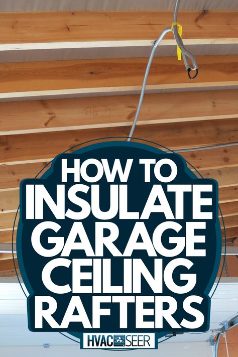 How To Insulate Garage Ceiling Rafters - HVACseer.com Adding Bedroom Over Garage, Finishing Garage Ceiling, Exposed Garage Ceiling, Cheap Garage Ceiling Ideas Diy, Insulate Garage Ceiling, Garage Insulation Ideas, Garage Heating Ideas, Garage Insulation Diy, Insulating A Garage