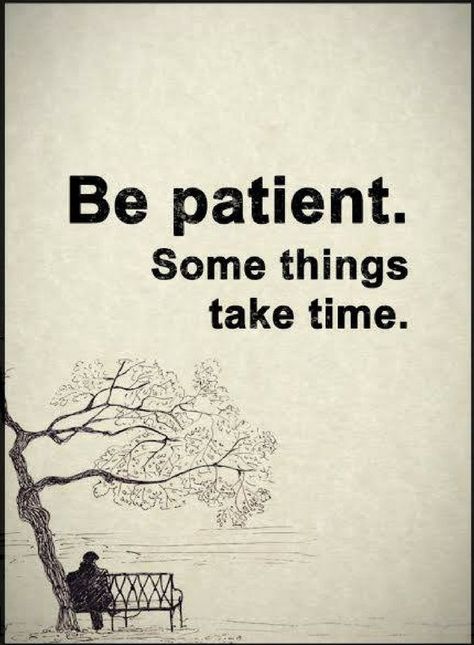 Quotes Train yourself to be patient because nothing gets done overnight, and everything takes time. Things Take Time Quotes, Take Time Quotes, Everything Takes Time, Be Patient Quotes, Patience Quotes, Inspirational Words Of Wisdom, Things Take Time, Everyday Quotes, Quotes About Everything