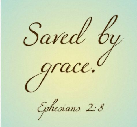 I am saved by Grace! Ephesians 2, Saved By Grace, John 3, Gods Grace, Gods Promises, By Grace, Amazing Grace, Scripture Quotes, Verse Quotes