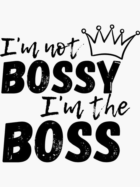 Im Not Bossy Im The Boss, I Am Not Bossy I Am The Boss, I’m Not Bossy I’m The Boss, Lady Boss Graphic, Girl Boss Quotes Business, Boss Babe Tumbler, Girl Boss Print, Sublimation Gifts, Friends Forever Quotes