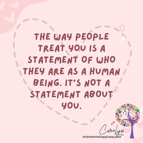 Remember How People Treat You, How People Treat You Is A Reflection Of Them, People Are Drawn To You, How Friends Should Treat You, The Way People Treat You Is A Reflection, How You Treat Others Is A Reflection, How Others Treat You Quotes, People Who Treat Others Poorly, How Someone Treats You Is A Reflection