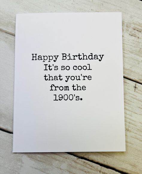 Here's a funny birthday card that'll make them chuckle.  Funny birthday card for your friend, mom, coworker - or anyone else born in the 1900's! - created, printed, scored & cut by me! - 4.25 x 5.5 inches - blank inside - made of heavy card stock - envelope included - packaged in plastic sleeve - ships in one business day Message me with any questions. Funny Things To Write In A Birthday Card Friends, Cards For Your Mom’s Birthday, Birthday Card Ideas For Mom Funny, Funny Cards For Friends Hilarious, Funny Bday Cards Friends, Birthday Card Ideas For Friends Funny, Happy 30th Birthday Funny, Moms Birthday Card Ideas, Funny Messages For Best Friend