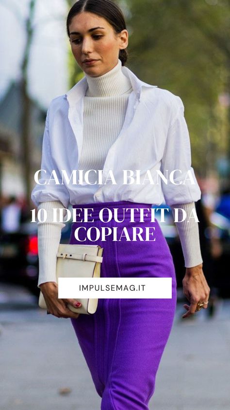 Camicia bianca: 10 idee look da copiare per un look contemporaneo e chic!