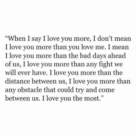 When I say I love you more I Love You Means, Wedding Quotes, Love Quotes For Her, Best Love Quotes, Marriage Quotes, Say I Love You, Love You More, Cute Quotes, The Words