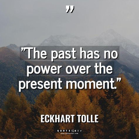 "The past has no power over the present moment." Quotes Eckhart Tolle, The Present Moment Quote, The Power Of Now Eckhart Tolle, Ekhart Tolle Quotes Power Of Now, Eckhart Tolle Quotes Inner Peace, Belief Quotes, Body Quotes, Consciousness Quotes, Action Quotes