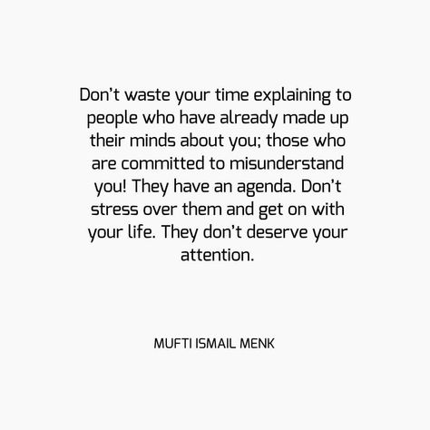 Don’t waste your time explaining to people who have already made up their minds about you; those who are committed to misunderstand you!… People Who Are Intimidated By You Quotes, People Determined To Misunderstand You, Some People Are Committed To Misunderstanding You, People Who Misunderstand You, People Who Are Not Happy For You Quotes, People Committed To Misunderstanding, People Who Are Committed To Misunderstanding You, Determined To Misunderstand You, When People Misunderstand You