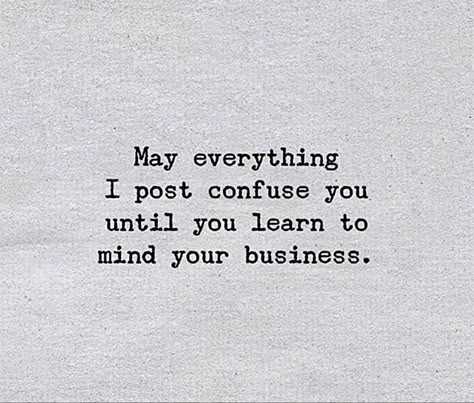 Mind Your Business, Sassy Quotes, Sarcastic Quotes Funny, Real Talk Quotes, Daily Inspiration Quotes, Reminder Quotes, People Quotes, Deep Thought Quotes, Better Life Quotes