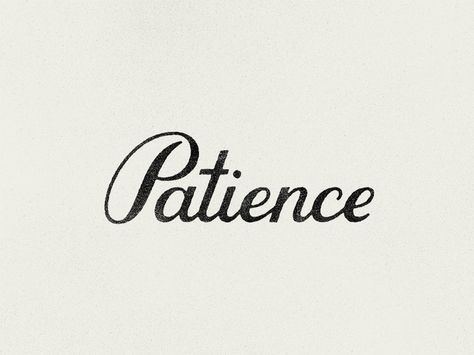 Patience by Zachary Smith Patience Tattoo Fonts, Patience Tattoo, Zachary Smith, Best Tattoo Fonts, Tattoo Letters, Sketches Ideas, Lettering Letters, Tattoo Lettering Fonts, Typography Love