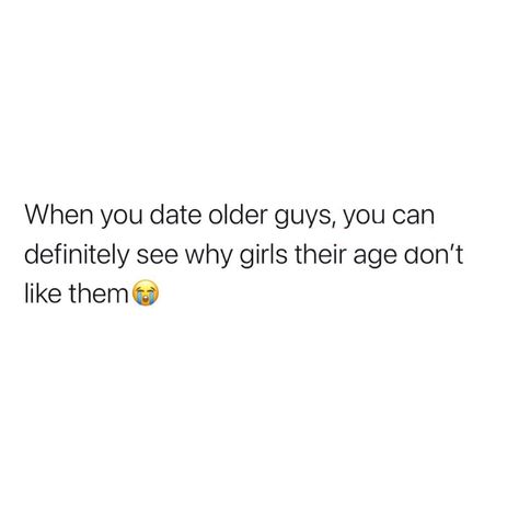 Dating Younger Men Humor, Older Guys Quotes, Older Men Quotes, Want You Back Quotes, Dating Older Men, The Dude Quotes, Older Guys, Nicki Minaj Quotes, Men Quotes Funny