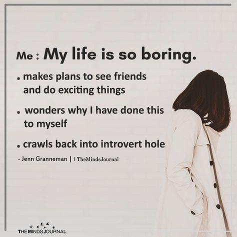 Me: My Life Is So Boring - https://themindsjournal.com/me-my-life-is-so-boring/ My Life Is So Boring, Boring Life Quotes, Life Is So Boring, Introverted Personality, Bored Quotes, Life Is Boring, My Life Is Boring, Mandy Hale, Intj Women