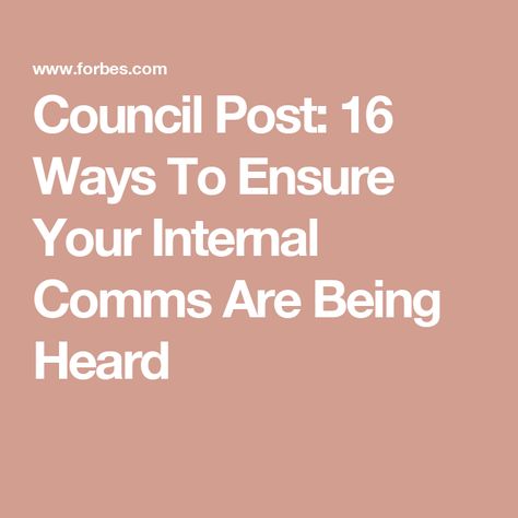 Council Post: 16 Ways To Ensure Your Internal Comms Are Being Heard Internal Comms, Internal Communications, Employee Engagement, Multi Tasking, My Business, Good People, Health Care, Key