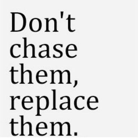 Don't chase them, replace them Chasing Quotes, Dont Chase, Interactive Facebook Posts, Lets Play A Game, Senior Quotes, Never Again, Poetry Words, Some Funny Jokes, Facebook Posts