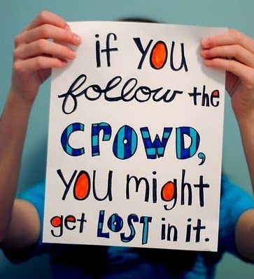 If you follow the crowd, you might get lost in it." Description from… Senior Quotes, John Maxwell, Peer Pressure, Life Quotes Love, Great Quotes, Inspire Me, Inspirational Words, Words Quotes, Favorite Quotes