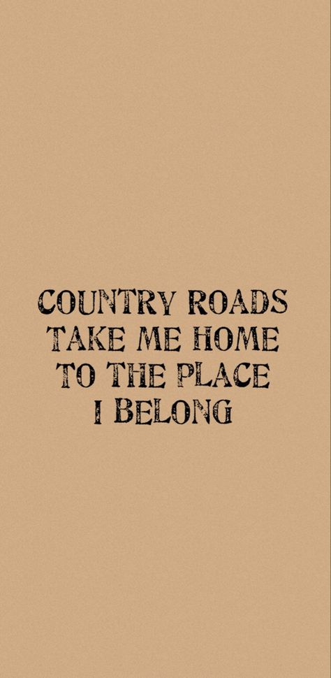 Country Roads Take Me Home Wallpaper, Country Wallpaper Lyrics, 90s Country Aesthetic Wallpaper, Country Quote Wallpapers, Country Quotes Wallpaper Iphone, Country Theme Wallpaper, Country Widgets Aesthetic, Country Music Iphone Wallpaper, Summer Country Aesthetic Wallpaper