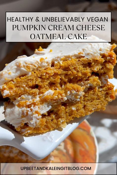 Healthy and Unbelievably Vegan Pumpkin Cream Cheese Oatmeal Cake - Upbeet & Kaleing It Paleo Pumpkin Cake, Pumpkin Cake Healthy, Recipes Using Vegan Cream Cheese, Vegan Pumpkin Cream Cheese, Cream Cheese Oatmeal, Cheese Oatmeal, Healthy Pumpkin Cheesecake, Lemon Raspberry Muffins, Pumpkin Pie Cake