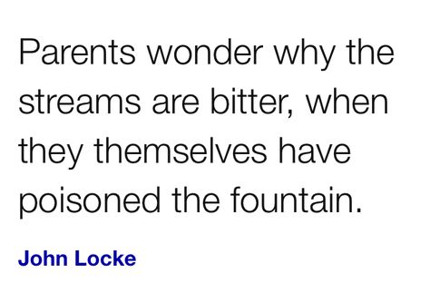 Parents wonder why the streams are bitter, when they themselves have poisoned the fountain. John Locke John Locke Quotes, John Locke, Cats Pictures, Like This Song, Silly Cats Pictures, The Fountain, Silly Cats, Bitter, Philosophy