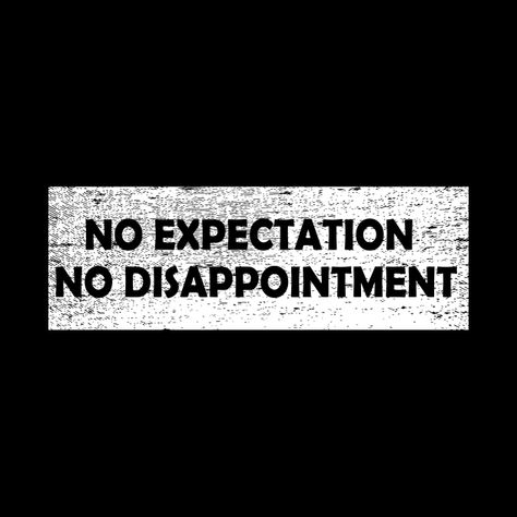 No expectation no disappointment - No Expectation No Disappointment - Pillow | TeePublic No Expectations Wallpaper, No More Expectations Quotes, No Expectations Quotes, Laptop Quotes, No Expectations No Disappointments, Manifestation List, Expectation Quotes, No Expectations, Baby Disney Characters