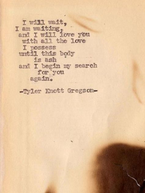 For my love. - Tyler Knott Gregson Tyler Knott Gregson Quotes, I Will Wait, Truth Ideas, Tyler Knott Gregson, Girlfriend Quotes, Soul Mates, Super Quotes, Ideas Quotes