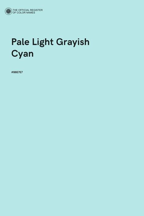 Pale Light Grayish Cyan - Color Name of Hex #B8E7E7 Teal Paint Colors, Cyan Color, Cyan Colour, Teal Paint, Light Cyan, Color Of The Day, Hex Color Codes, Color Images, Cyan Blue