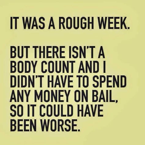 It was a rough week Rough Week Quotes, Jesus Quotes Faith, Rough Week, Week Quotes, Meant To Be Quotes, Gambling Quotes, Fallout 3, Sunday Quotes, Family Funny