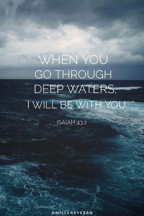 When You Go Through Deep Waters Quote, When You Go Through Deep Waters, Isaiah 43 2, Water Quotes, Fire In My Soul, Quote Wallpaper, Isaiah 43, Quotes Prayer, Happy Thanksgiving Quotes