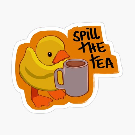 Get my art printed on awesome products. Support me at Redbubble #RBandME: https://www.redbubble.com/i/sticker/Spill-the-tea-Meme-Gossip-Funny-Duck-Quote-by-Maviartig/159395373.EJUG5?asc=u Duck Quotes, Tea Meme, Spill The Tea, Sticker Inspo, Tea Quotes, Funny Duck, Cafe Ideas, Quote Stickers, The Tea