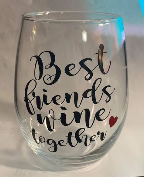 Vinyl Wine Glasses, Best Friend Wine Glasses, Cute Wine Glasses Sayings, Wine Glasses Cricut, Cricut Valentine Ideas, Wine Bottle Wedding Centerpieces, Vinyl Glasses, Cute Wine Glasses, Glass Quotes