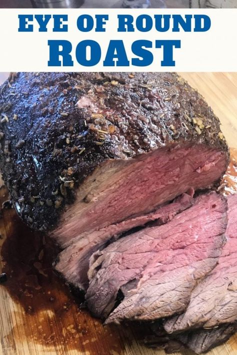 Boneless Eye Of Round Roast Recipes, Roast Beef Recipes Oven, Beef Eye Round Roast, Roast In Oven, Eye Roast, Eye Round Roast, Eye Of Round Roast, Eye Of Round, Beef Round