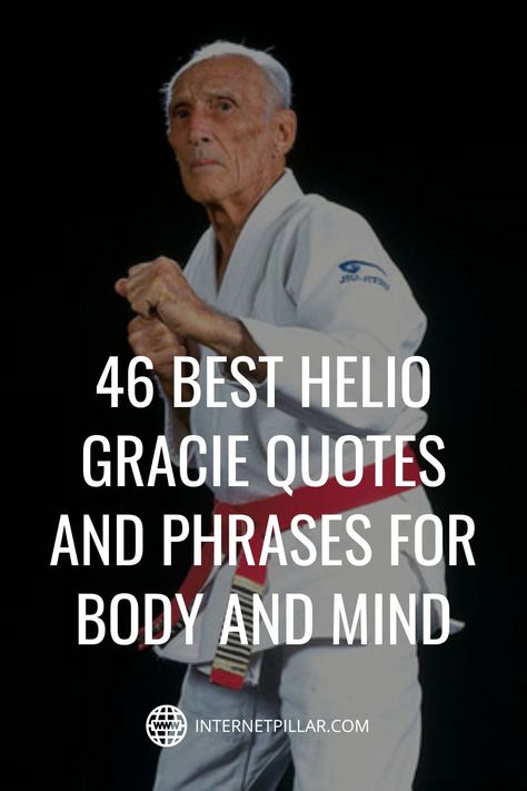 46 Best Helio Gracie Quotes and Phrases for Body and Mind - #quotes #bestquotes #dailyquotes #sayings #captions #famousquotes #deepquotes #powerfulquotes #lifequotes #inspiration #motivation #internetpillar Bjj Quotes Motivation, Bjj Quotes, Jiu Jitsu Quotes, Martial Arts Quotes, Martial Art, Mind Quotes, Best Motivational Quotes, Brazilian Jiu Jitsu, Body And Mind