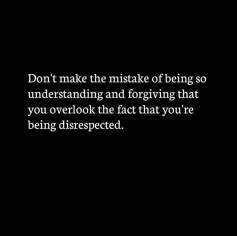 Don't make the mistake of being so understanding and giving that you overlook the fact that you're being disrespected.        #BestQuotesoftheDay #GetMotivated #Inspirational #WordsofWisdom #WisdomPearls #BQOTD Don't Disrespect Me, Don't Allow Disrespect, Don’t Let Anyone Disrespect You, Being Disrespected Quotes Work, If You Disrespect Me Quotes, Restraining Order Quotes, Not Taking Disrespect Quotes, My Reaction To Your Disrespect, Disrespect At Work Quotes