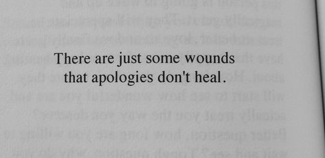 There are just some wounds that apologies don't heal. Some Wounds Never Heal Quotes, Healing Wounds Quotes, Wounds Quotes, Academia Quotes, Broken Soul, Lyrics Wallpaper, Character Quotes, How To Apologize, Song Lyrics Wallpaper