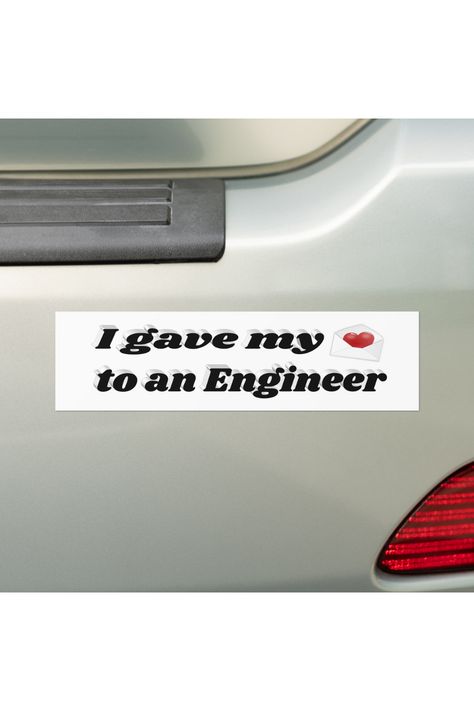 Bumper sticker to say I love my boyfriend and i love my husband who is an engineer Engineer Boyfriend, I Love My Husband, I Love My Boyfriend, Aerospace Engineering, An Engineer, Married Couples, Love My Boyfriend, Love My Husband, Bumper Sticker