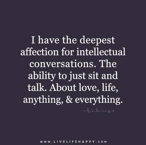 I Have the Deepest Affection for Intellectual Conversations A Good Conversation Quotes, I Dont Like Small Talk Quotes, Intelligent Conversation Quotes, Intellectual Conversation Quotes, Great Conversation Quotes, Good Conversation Quotes, Late Night Conversation Quotes, Quotes About Conversation, Conversations Quotes