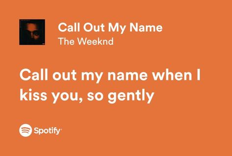 The Weeknd / Call Out My Name Call Out My Name The Weeknd Lyrics, Call Out My Name Lyrics, Call Out My Name The Weeknd, Weeknd Call Out My Name, Weeknd Lyrics, Call Out My Name, Music Is My Escape, Spotify Lyrics, Favorite Song