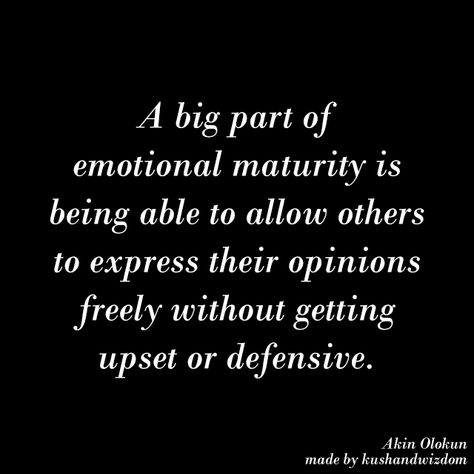 A big part about emotional maturity is being able to allow others to express their opinions freely without getting upset or defensive. Getting Defensive Quotes, Being Defensive Quotes, Defensiveness Quotes, Defensive Quotes, Offended Quotes, Defense Quotes, Maturity Quotes, Emotional Maturity, Life Lesson Quotes