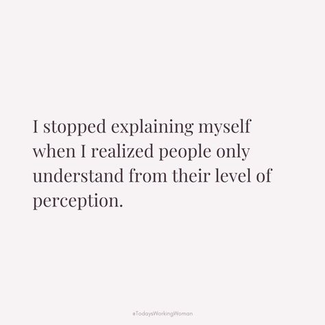 ✨ "I stopped explaining myself when I realized people only understand from their level of perception." ✨ How liberating it is to embrace your truth without seeking validation! 🌟 Let's focus on our own journeys and let our light shine for those who are ready to see it.   #quote #womenempowerment #womensupportingwomen #motivation #mindset Quotes About Explaining Yourself, Learn To Be Okay With People Not Knowing, Stop Waiting On People Quotes, Overexplaining Yourself Quotes, Quotes About Seeking Validation, Not Explaining Myself Quotes, Quotes About Opinions Of Others, Stop Being Mean Quotes, Stop Trying To Prove Yourself Quotes