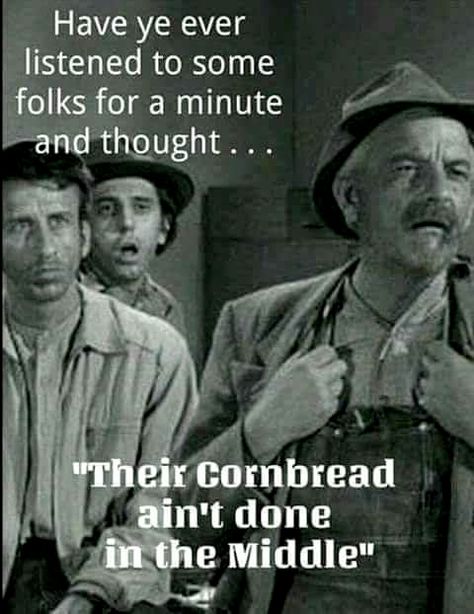 their cornbread ain't done in the middle Southern Sayings, Humor Mexicano, Morning Humor, Twisted Humor, Down South, E Card, Work Humor, Sarcastic Quotes, Funny Signs