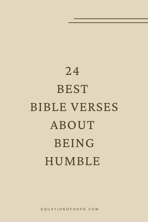 24 Best Bible Verses About Being Humble - EQUATIONOFHOPE Humble Yourself Bible Verse, Humility Verses, Quote About Being Humble, Bible Verse About Humility, Bible Verse Humble, Stay Humble Quotes Life Lessons, Bible Verse About Being Humble, Verses On Humility, Be Kind And Humble Quotes