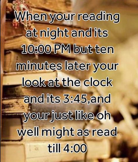 Reader Quotes, Late Night Reading, Readers Quotes, Bookworm Memes Funny, Book Memes So True Funny, Crafts To Do When Your Bored, Book Lover Meme Funny, Nerd Girl Problems, Night Reading