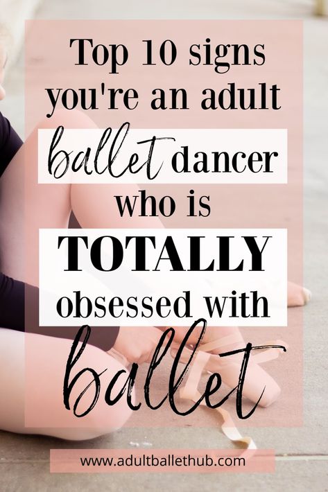 Ten Signs You're an Adult Ballet Dancer Who is OBSESSED With Ballet Ballet For Adults, Adult Ballet Beginner, Beginning Ballet For Adults, A Ballet Education, Starting Ballet Late, Ballet Words, Intermediate Ballet, World Ballet Day, Beginner Ballet