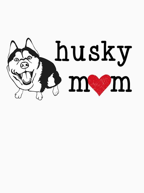 "Husky Mom" T-shirt for Sale by megOmanic | Redbubble | husky mom t-shirts - i love my husky t-shirts - mother t-shirts Mom T Shirts, Husky Mom, Pampered Pets, My Husky, Animal Tshirt, Husky, Tshirt Designs, I Love, T Shirts