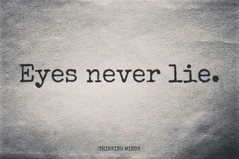 Eyes never lie Dont Lie Quotes, Eyes Dont Lie, Eyes Never Lie, Short Quote Tattoos, Loyalty Tattoo, Speak Quotes, Lies Quotes, Dont Lie To Me, Silent Words