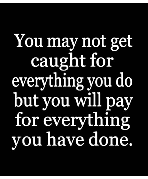 Galatians 6:7 Do not be misled:  God is not one to be mocked.  For whatever a person is sowing,  this he will also reap;  And for those who do not believe in Our Creator  Jehovah and his laws.   Karma:  Whether (good or bad)... What you do for others  will be done for you. What you do to others  will be done to you.  “Be human,  leave judgement to God.”  Don’t become the person who hurt you.   You’ll only be making the situation worse for everyone involved. Dont Do Bad To Others Quotes, Do Not Threaten Me Quotes, Do Bad And Bad Will Come To You, If You Do Bad To Others, Karma Will Get You Quotes, You Will Pay For What You Did Quotes, Karma For Bad People, Doing For Others That Dont Do For You, Everyone Will Betray You