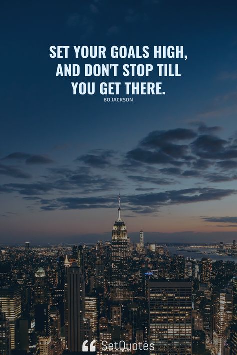 Set your goals high, and don’t stop till you get there. – Bo Jackson Set Goals Quotes, Millionaire Mindset Quotes, Goals Quotes, Beautiful Thoughts, 25th Quotes, Bo Jackson, Visual Board, Positive Quotes For Life Motivation, Set Your Goals