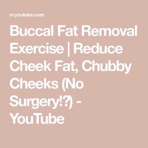 Buccal Fat Removal Exercise | Reduce Cheek Fat, Chubby Cheeks (No Surgery!💕) - YouTube Buccal Fat Removal, Cheek Fat, Chubby Cheeks, Fat Removal, Surgery, Beauty Hacks