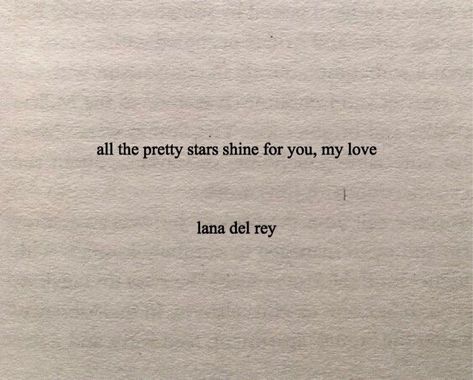 Pretty Stars, You My Love, Nice Quotes, Bio Quotes, Lana Del Ray, Just Lyrics, Poem Quotes, Deep Thought Quotes, Always And Forever