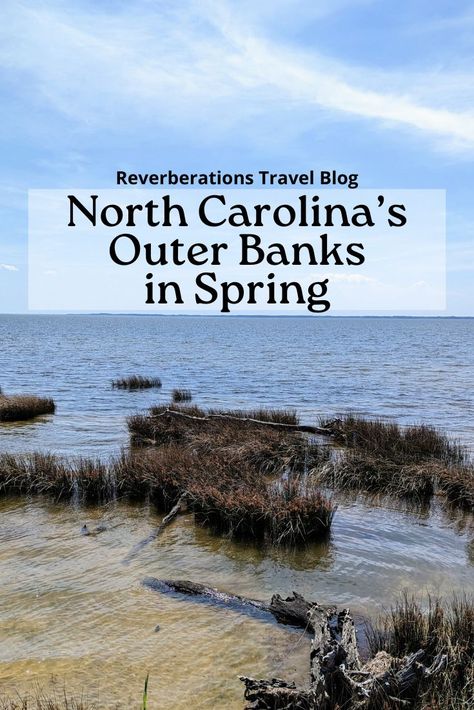 Outer Banks in Spring - Reverberations Outer Banks Travel, Spring Travel Destinations, Southern Usa, Outdoor Adventure Activities, East Coast Usa, North Carolina Travel, Ocracoke Island, Spring Travel, Us Road Trip