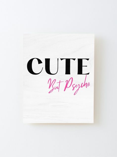 "Cute But Psycho. A Cheeky Design For The Sassy At Heart. Black and Pink" Mounted Print for Sale by thatcheekytee | Redbubble Typographic Print, Black And White Aesthetic, Inspirational Wall Art, Black And Pink, White Aesthetic, Wood Print, Photographic Prints, Sell Your Art, Wall Prints