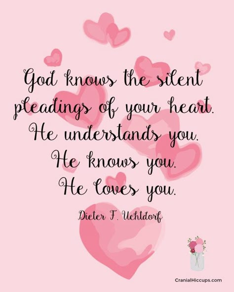 God knows the silent pleadings of your heart. God Knows Your Heart Quotes, God Knows My Heart, God Knows Your Heart, Dieter F Uchtdorf, Prayers Of Encouragement, Thinking Of You Quotes, Sympathy Quotes, Card Sayings, Lds Quotes